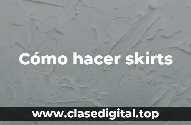 Cómo hacer skirts