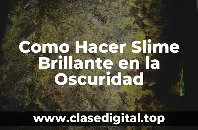¿Qué es el Slime Brillante en la Oscuridad?