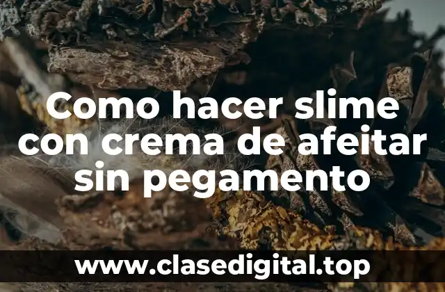 Como hacer slime con crema de afeitar sin pegamento