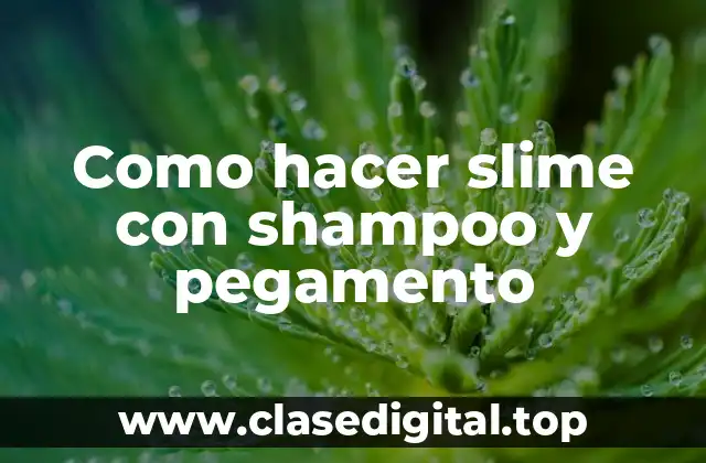 Como hacer slime con shampoo y pegamento