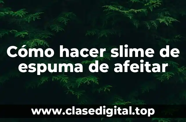 Cómo hacer slime de espuma de afeitar