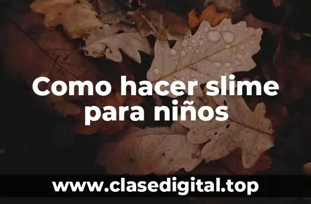 Como hacer slime para niños