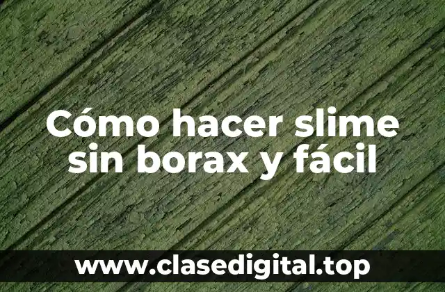 Cómo hacer slime sin borax y fácil