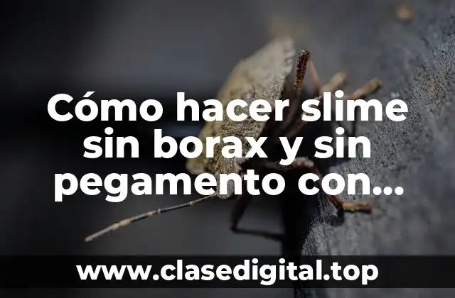 Cómo hacer slime sin borax y sin pegamento con huevo