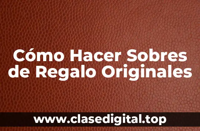 Cómo Hacer Sobres de Regalo Originales