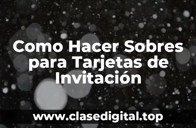 Como Hacer Sobres para Tarjetas de Invitación
