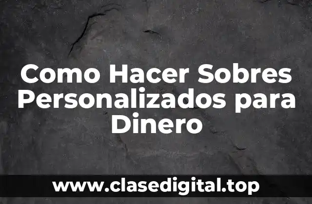 Como Hacer Sobres Personalizados para Dinero