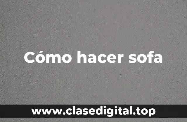 Cómo hacer sofa