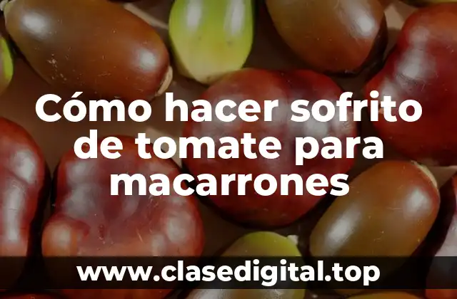 Cómo hacer sofrito de tomate para macarrones