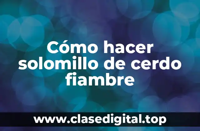 Cómo hacer solomillo de cerdo fiambre