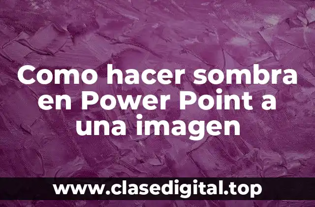 ¿Qué es una sombra en Power Point y para qué sirve?