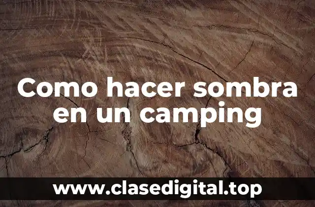 Como hacer sombra en un camping