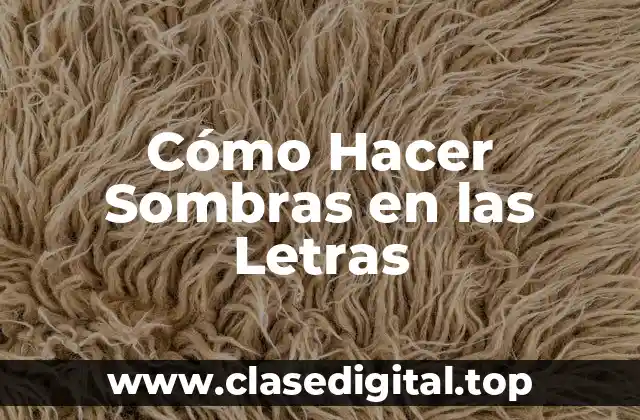 Cómo Hacer Sombras en las Letras