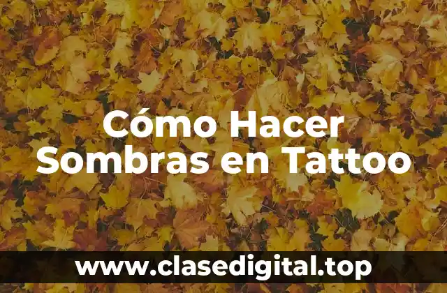 Cómo Hacer Sombras en Tattoo