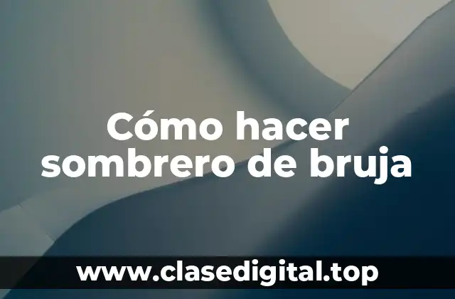 Cómo hacer sombrero de bruja