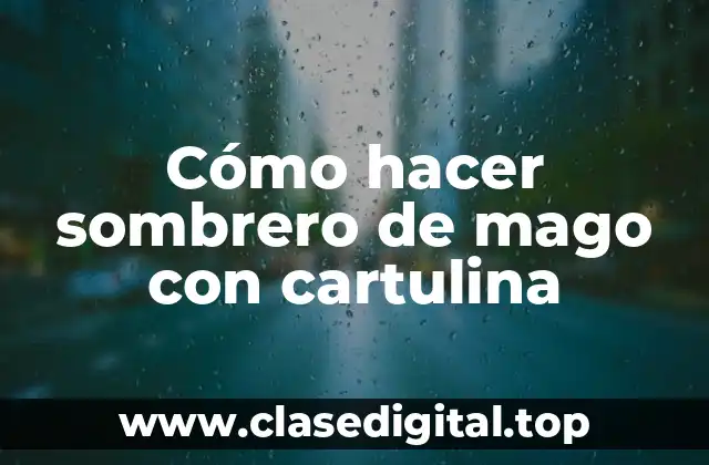 Cómo hacer sombrero de mago con cartulina