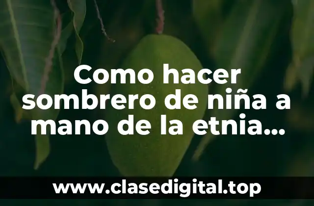 Como hacer sombrero de niña a mano de la etnia negra