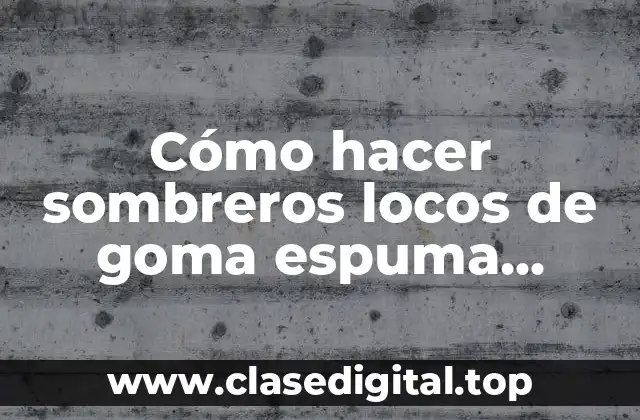Cómo hacer sombreros locos de goma espuma Minnie