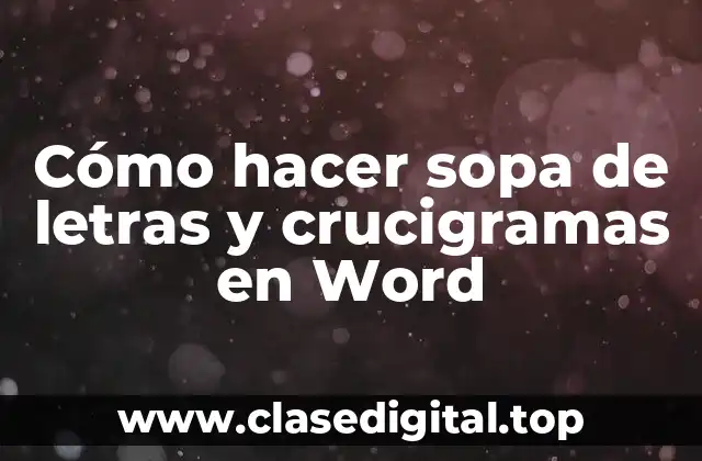 Cómo hacer sopa de letras y crucigramas en Word