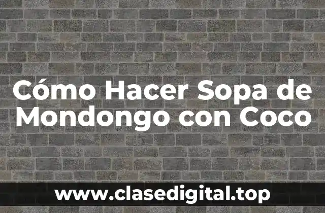 Cómo Hacer Sopa de Mondongo con Coco
