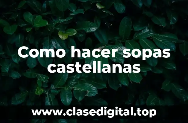 Como hacer sopas castellanas
