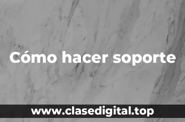 Cómo hacer soporte