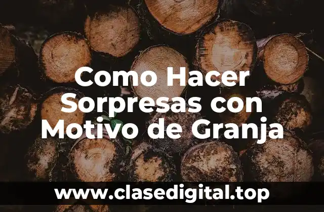 Como Hacer Sorpresas con Motivo de Granja