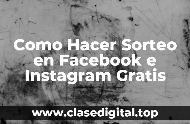 ¿Qué es un Sorteo en Facebook e Instagram y para qué Sirve?