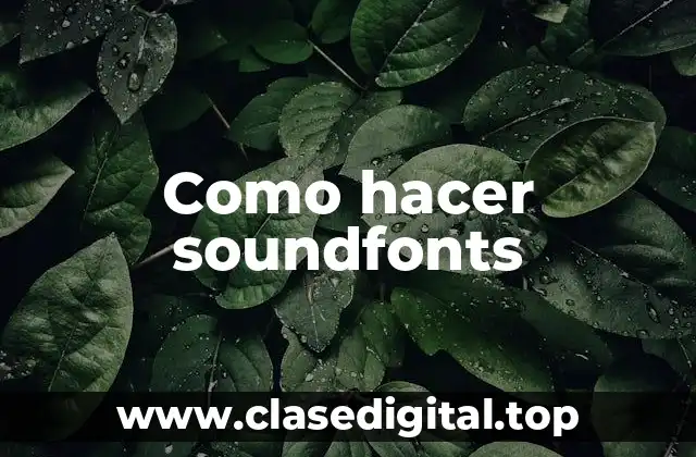 Como hacer soundfonts