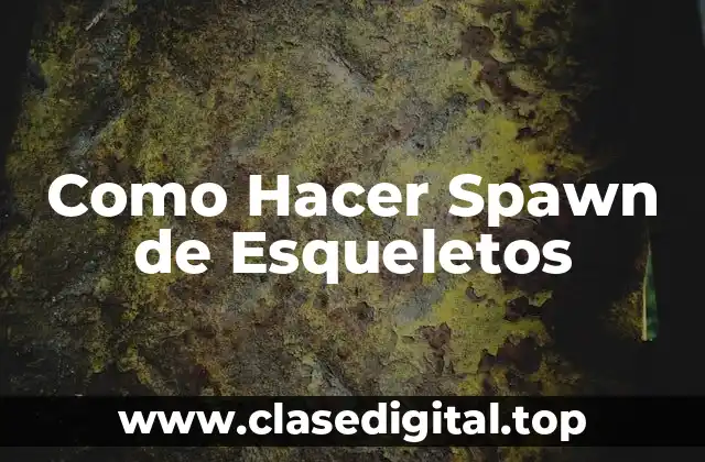 Como Hacer Spawn de Esqueletos
