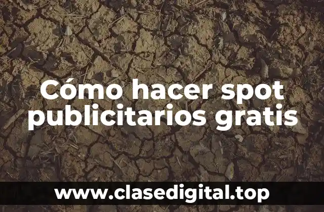Cómo hacer spot publicitarios gratis