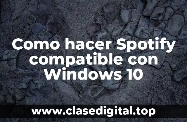 Como hacer Spotify compatible con Windows 10