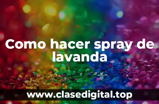 Como hacer spray de lavanda