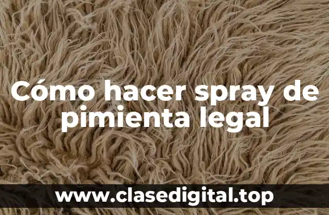 Cómo hacer spray de pimienta legal