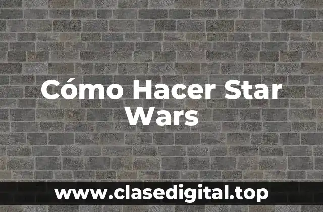 Cómo Hacer Star Wars