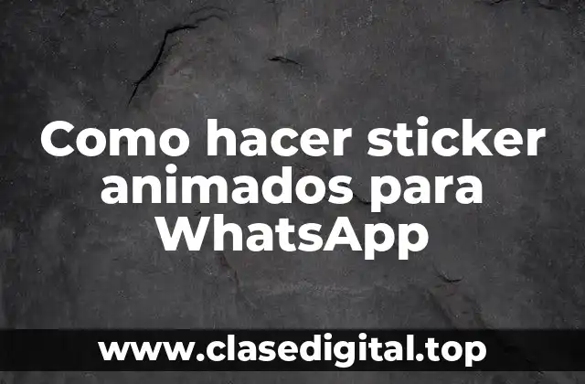 Como hacer sticker animados para WhatsApp