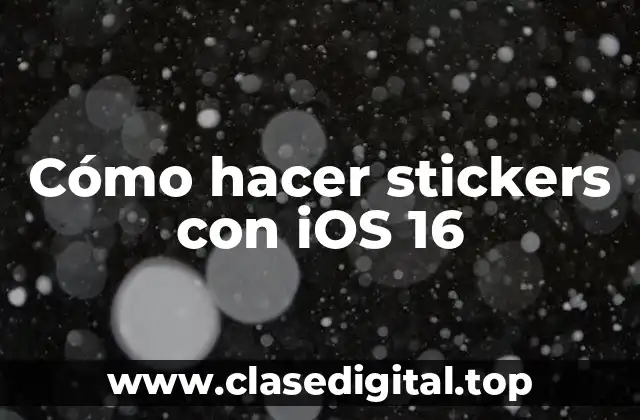 Cómo hacer stickers con iOS 16