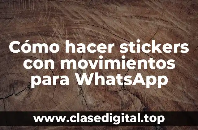 Cómo hacer stickers con movimientos para WhatsApp