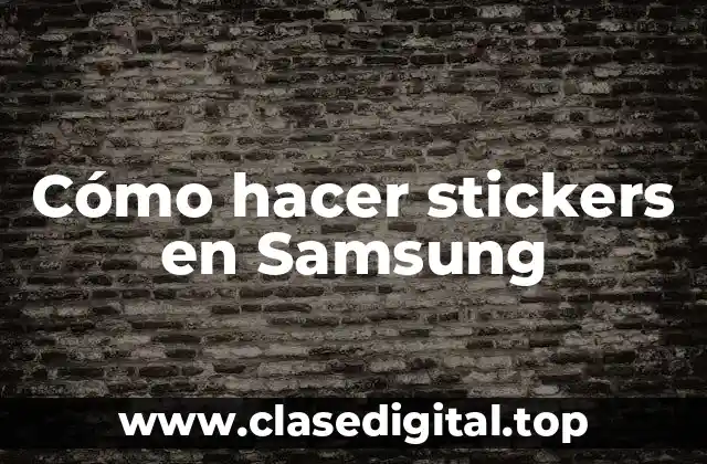 Cómo hacer stickers en Samsung