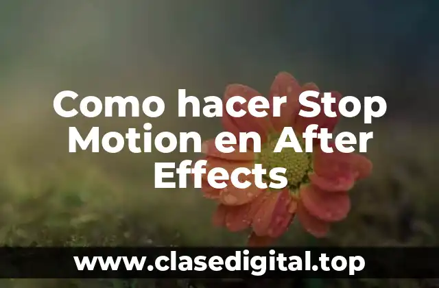 Como hacer Stop Motion en After Effects