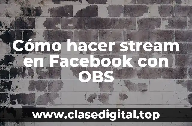 Cómo hacer stream en Facebook con OBS