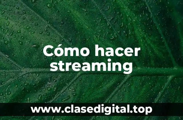 ¿Qué es el streaming y para qué sirve?