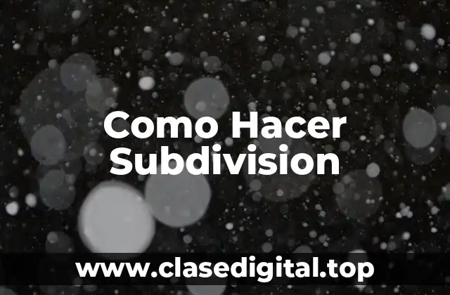 Como Hacer Subdivision