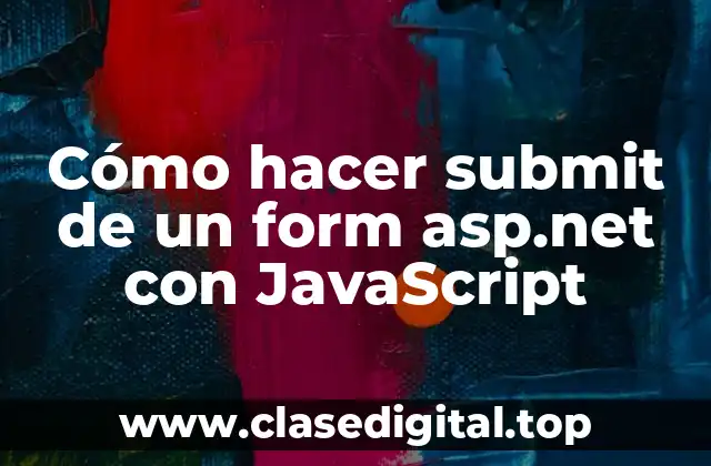 Cómo hacer submit de un form asp.net con JavaScript