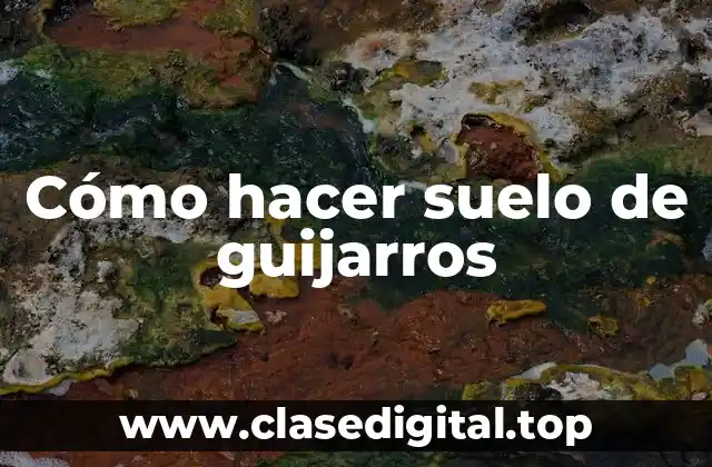 Cómo hacer suelo de guijarros