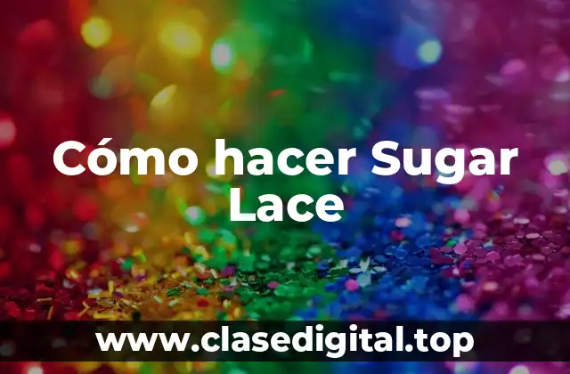 ¿Qué es Sugar Lace?
