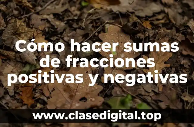 Cómo hacer sumas de fracciones positivas y negativas