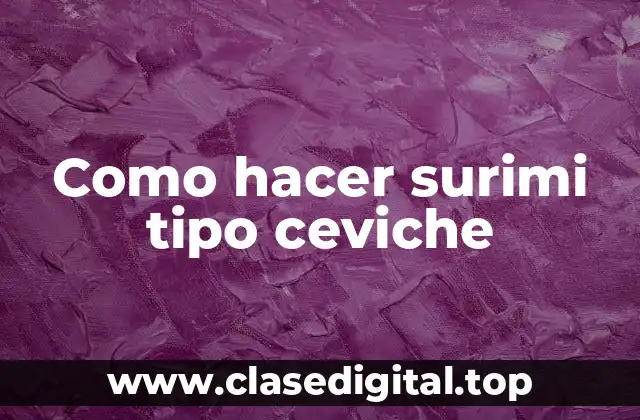 Como hacer surimi tipo ceviche