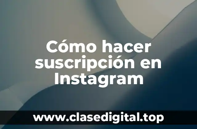 Cómo hacer suscripción en Instagram