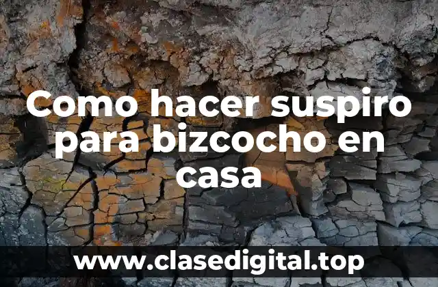 Como hacer suspiro para bizcocho en casa